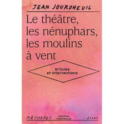 Le Théâtre, Les Nénuphars, Les Moulins À Vent - Articles Et Interventions