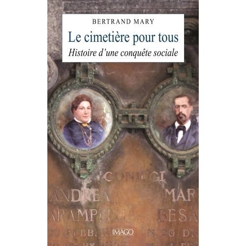 Le Cimetière Pour Tous - Histoire D'une Conquête Sociale