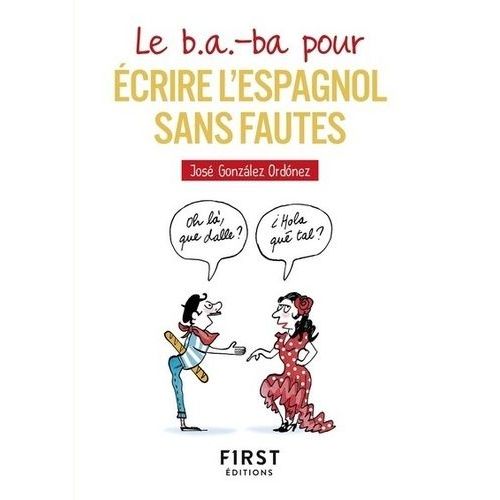 Le B.A-Ba Pour Écrire L'espagnol Sans Fautes