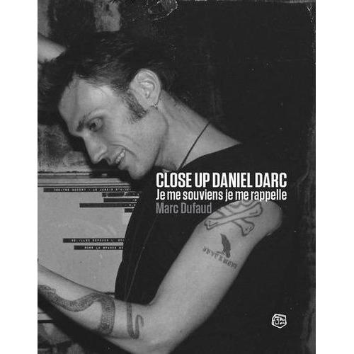 Close Up Daniel Darc - Je Me Souviens Je Me Rappelle