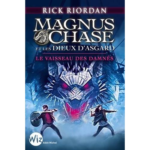 Magnus Chase Et Les Dieux D'asgard Tome 3 - Le Vaisseau Des Damnés