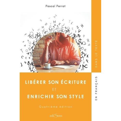 Libérer Son Écriture Et Enrichir Son Style