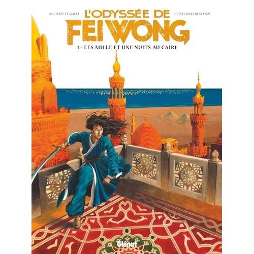 L'odyssée De Fei Wong Tome 1 - Les Mille Et Une Nuits Au Caire