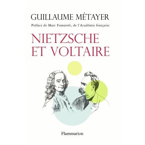 Nietzsche Et Voltaire - De La Liberté De L'esprit Et De La Civilisation