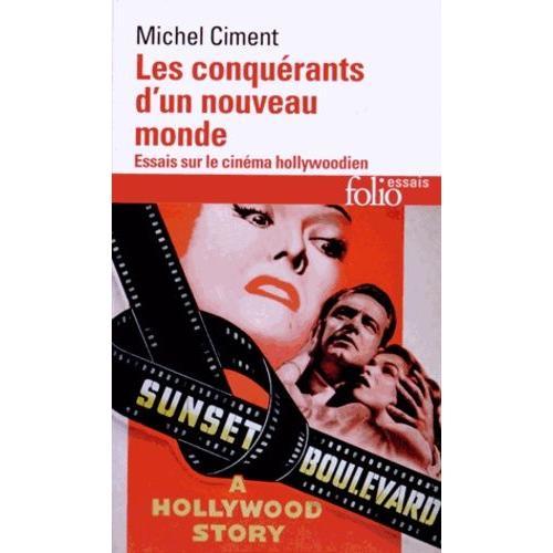 Les Conquérants D'un Nouveau Monde - Essais Sur Le Cinéma Hollywoodien