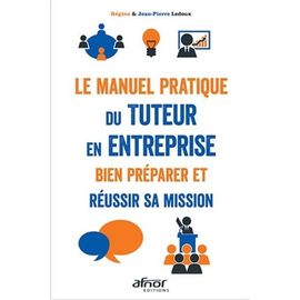 Le Manuel Pratique Du Tuteur En Entreprise - Bien Préparer Et Réussir Sa Mission