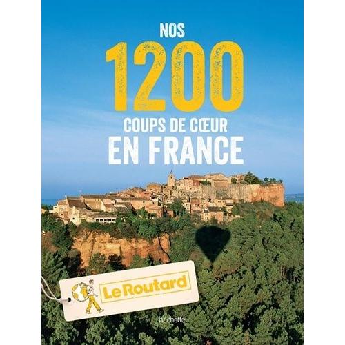 Nos 1200 Coups De Coeur En France