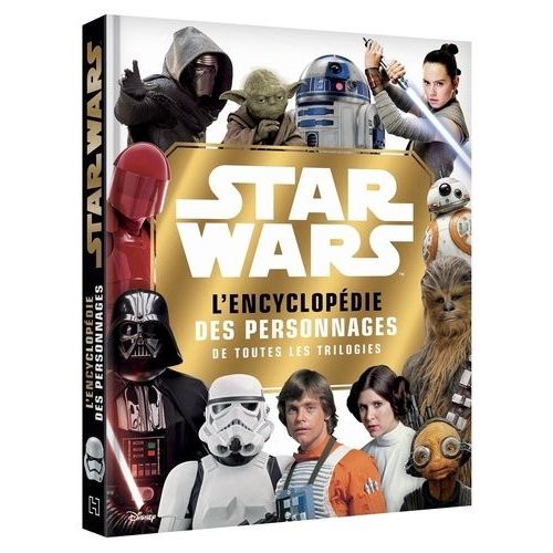 Star Wars : L'encyclopédie Des Personnages - Retrouve Tous Les Héros De La Saga !