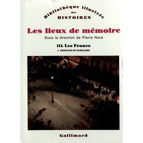 Les Lieux De Mémoire - Volume 3, Les France - Tome 1, Conflits Et Partages