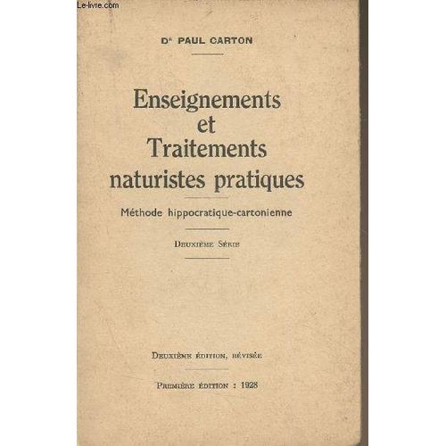 Enseignements Et Traitements Naturistes Pratiques, Méthode Hippocratique-Cartonienne (Deuxième Série) 2e Édition, Révisée