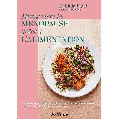 Mieux Vivre La Ménopause Grâce À L?Alimentation - Recettes Et Conseils Nutritionnels Pour La Périménopause, La Ménopause Et La Post-Ménopause
