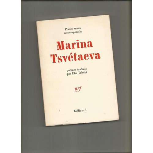 Marina Tsvétaeva Poèmes Traduits Par Elsa Triolet Poètes Russes Contemporains N° 1 Galimmard 1968 Tirage Limité À 2200 Exemplaires Numérotés Sur Bouffant Des Papeteries Condat
