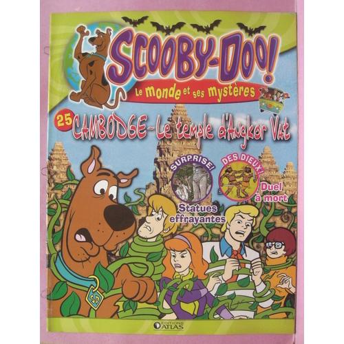 Scooby-Doo ! Le Monde Et Ses Mystères - Cambodge Le Temple D'angkor N° 25 - Ed. Atlas 2006