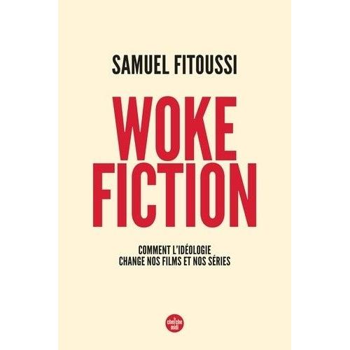 Woke Fiction - Comment L'idéologie Change Nos Films Et Nos Séries