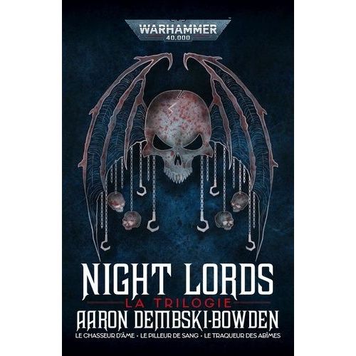 Night Lords - La Trilogie - Le Chasseur D'âme - Le Pilleur De Sang - Le Traqueur Des Abîmes
