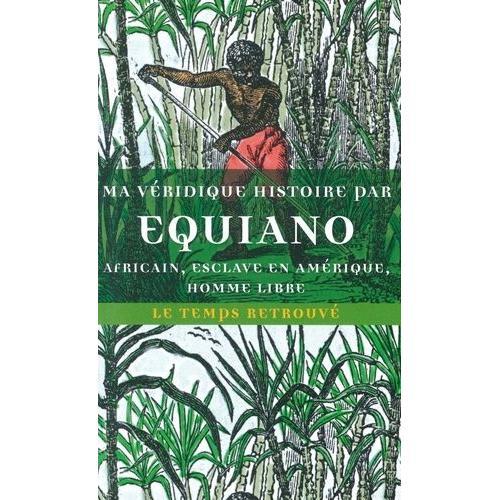 Ma Véridique Histoire - Africain, Esclave En Amérique, Homme Libre