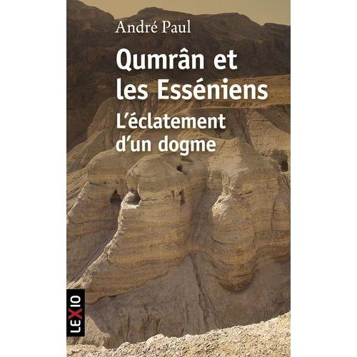 Qumrâm Et Les Esseniens - L'éclatement D'un Dogme