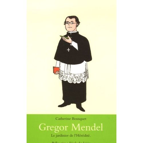 Gregor Mendel - Le Jardinier De L'hérédité