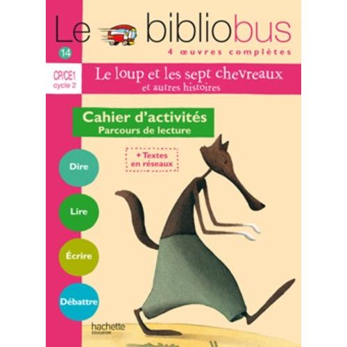 Le Bibliobus N° 14 Cp/Ce1 Cycle 2 Parcours De Lecture De 4 Oeuvres Littéraires : Le Loup Et Les Sept Chevreaux - C'est Pas Bien De Se Moquer - Demain Je Serais Africain - Le Bébé De La...
