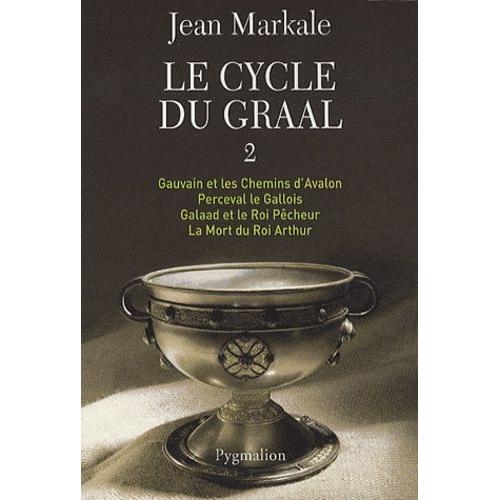 Le Cycle Du Graal Tome 2 - Gauvain Et Les Chemins D'avalon - Perceval Le Gallois - Galaad Et Le Roi Pêcheur - La Mort Du Roi Arthur