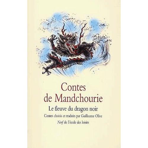 Contes De Mandchourie - Le Fleuve Du Dragon Noir