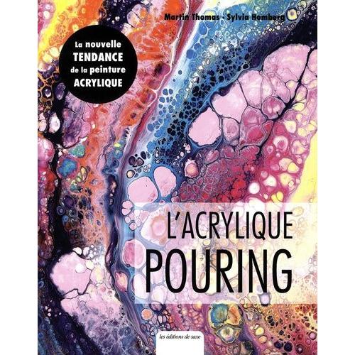 L'acrylique Pouring - Les Fondamentaux De La Peinture Fluide