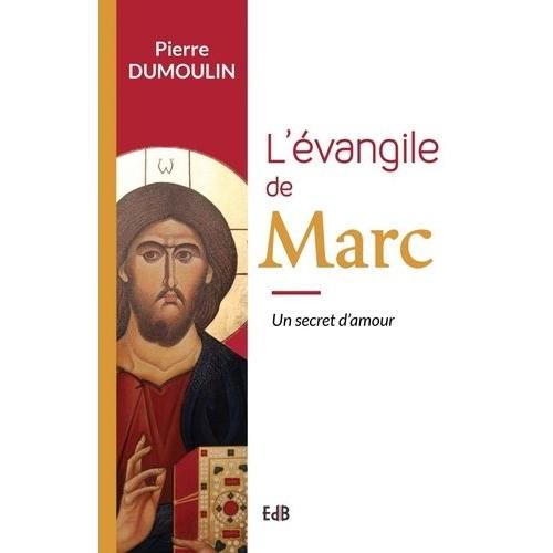 L'evangile De Marc - Un Secret D'amour