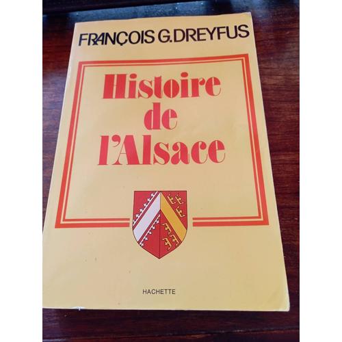 François G.Dreyfus. Histoire De L'alsace . Hachette 1979