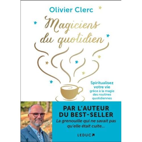 Magiciens Du Quotidien - Spiritualisez Votre Vie Grâce À La Magie Des Routines Quotidiennes