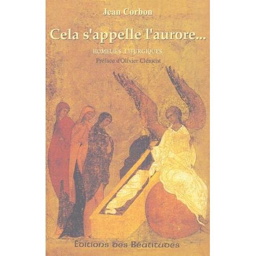 Cela S'appelle L'aurore - Homélies Liturgiques