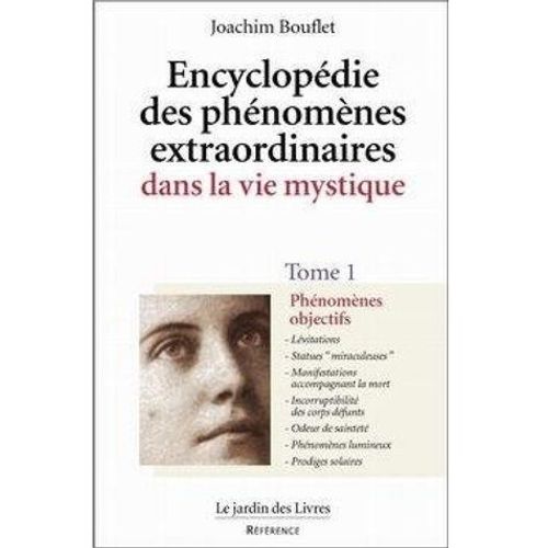 Encyclopedie Des Phenomenes Extraordinaires Dans La Vie Mystique - Tome 1, Phenomenes Objectifs