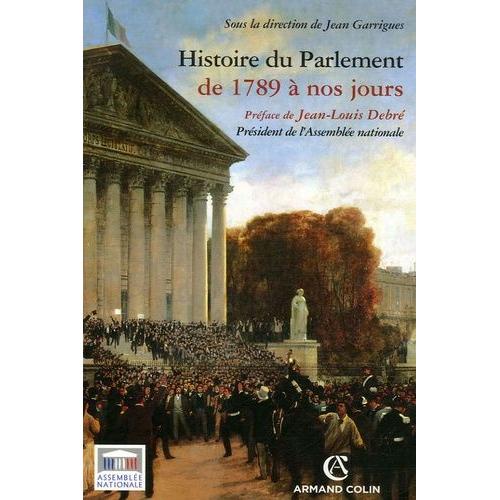 Histoire Du Parlement - De 1789 À Nos Jours