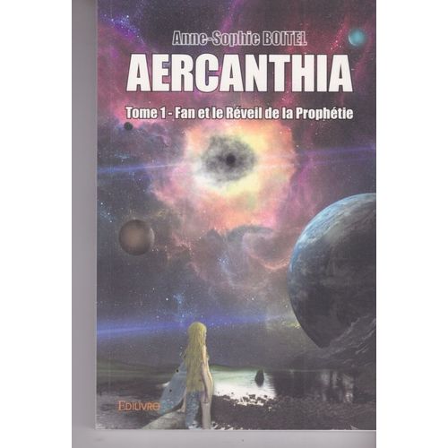 Aercanthia - Tome 1 Fan Et Le Réveil De La Prophéthie - Anne-Sophie Boitel - Edilivre 2018