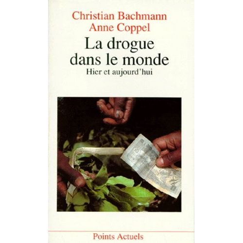 La Drogue Dans Le Monde - Hier Et Aujourd'hui