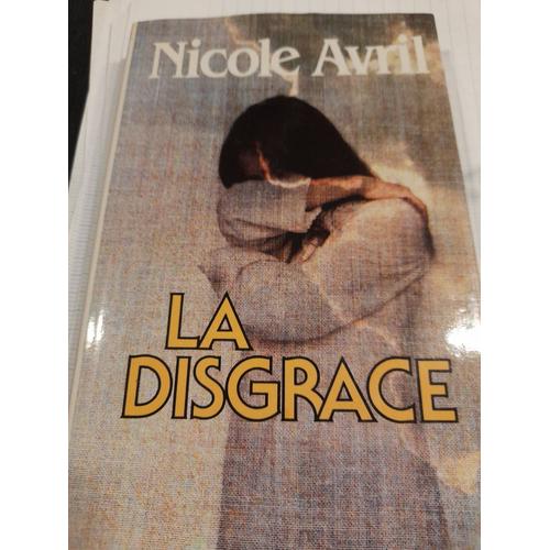 La Disgrâce. Nicole Avril