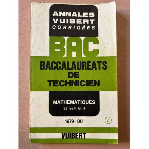Annales Vuibert - Corrigées Bac - Baccalauréats De Technicien - Mathématiques - Séries F, G, H - 1979-1980