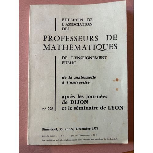Bulletin De L'Association Des Professeurs De Mathématiques De L'Enseignement Public De La Maternelle À L'Université - N°296 - Après Les Journées De Dijon Et Le Séminaire De Lyon - Décembre 1974