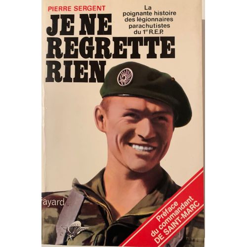 - Fayard - 1972 - Pierre  Sergent - —-Preface Du Commandant De Saint - Marc - Je Ne Regrette  Rien - - Histoire  De De Gueldre - Du 1er Rep - 