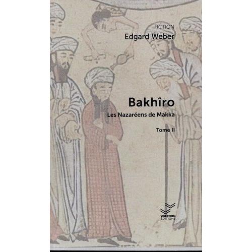 Bakhîro Tome 2 - Les Nazaréens De Makka