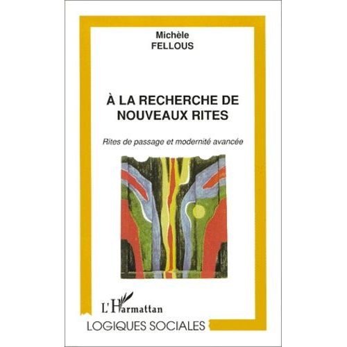 A La Recherche De Nouveaux Rites - Rites De Passage Et Modernite Avancee