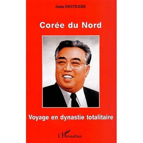 Corée Du Nord - Voyage En Dynastie Totalitaire