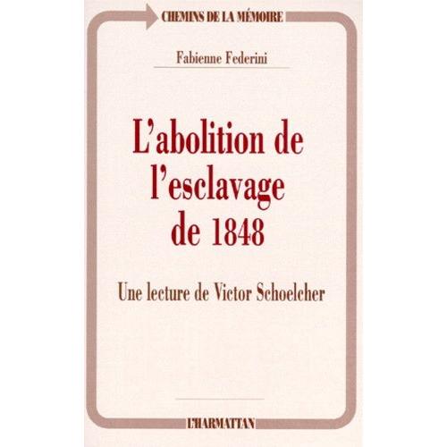 L'abolition De L'esclavage De 1848 - Une Lecture De Victor Schoelcher