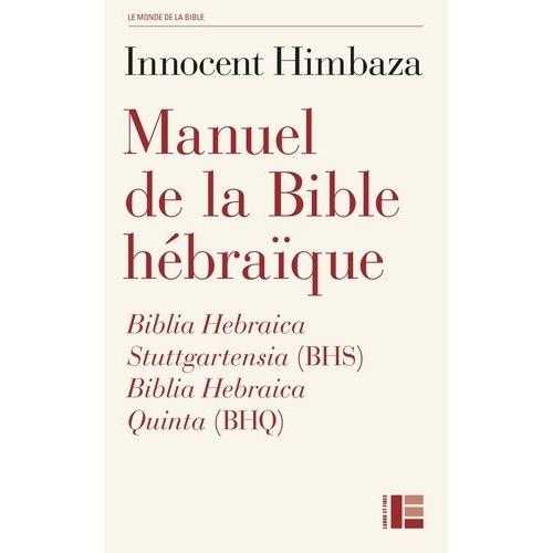 Manuel De La Bible Hébraïque - Biblia Hebraica Stuttgartensia (Bhs) Et Biblia Hebraica Quinta (Bhq)