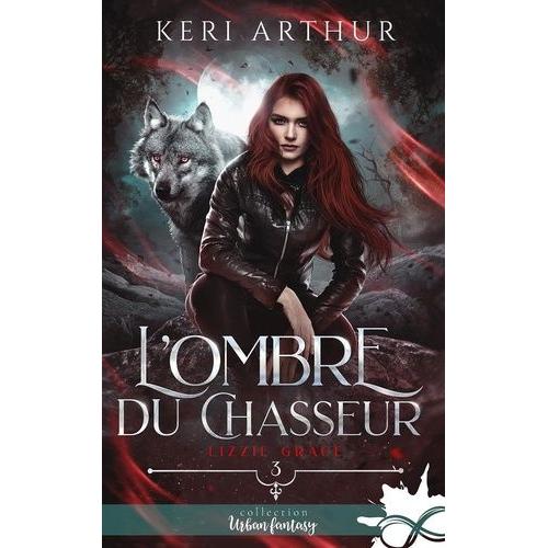 Lizzie Grace Tome 3 - L'ombre Du Chasseur