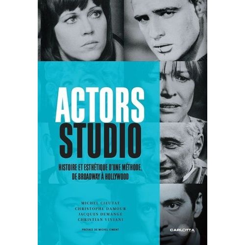 Actors Studio - Histoire Et Esthétique D'une Méthode, De Broadway À Hollywood