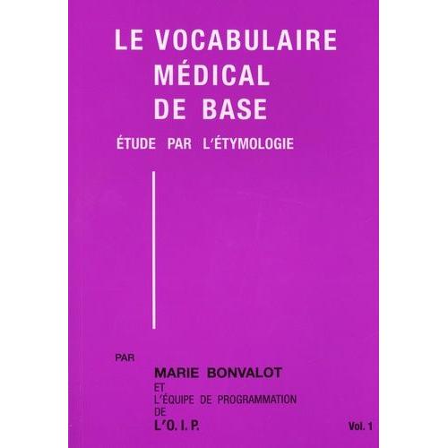 Le Vocabulaire Médical De Base - Etude Par L'étymologie - Pack En 2 Volumes