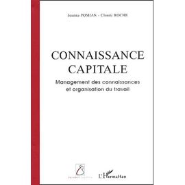 Connaissance Capitale - Management Des Connaissances Et Organisation Du Travail