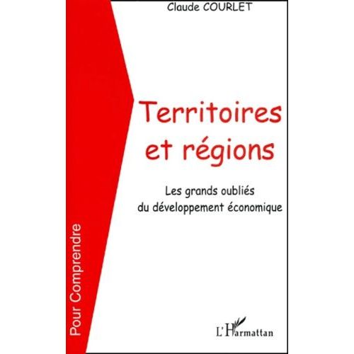 Territoires Et Regions - Les Grands Oublies Du Developpement Economique