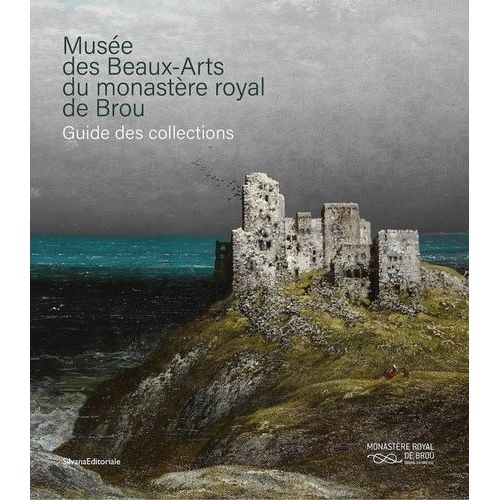 Musée Des Beaux-Arts Du Monastère Royal De Brou - Guide Des Collections