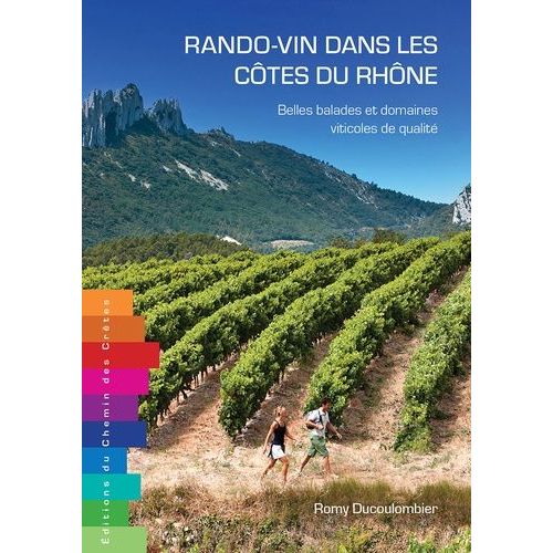 Rando-Vin Dans Les Côtes Du Rhône - Belles Balades Et Domaines Viticoles De Qualité